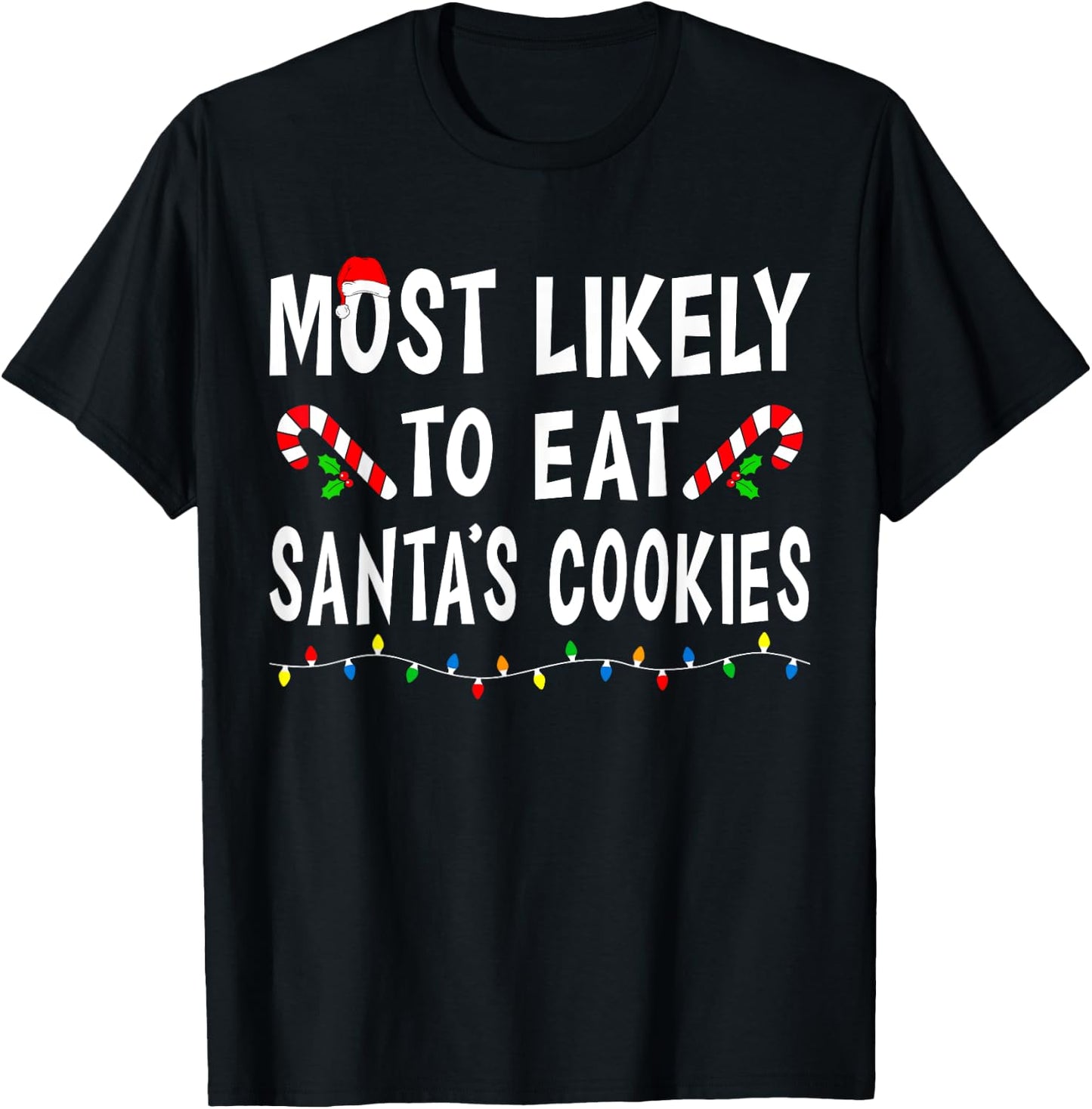 Most Likely To Eat Santa's Cookies Funny Family Christmas T-Shirt - T-Shirt | Black