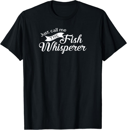 Just call me the fish whisperer funny fishing T-Shirt - T-Shirt | Black