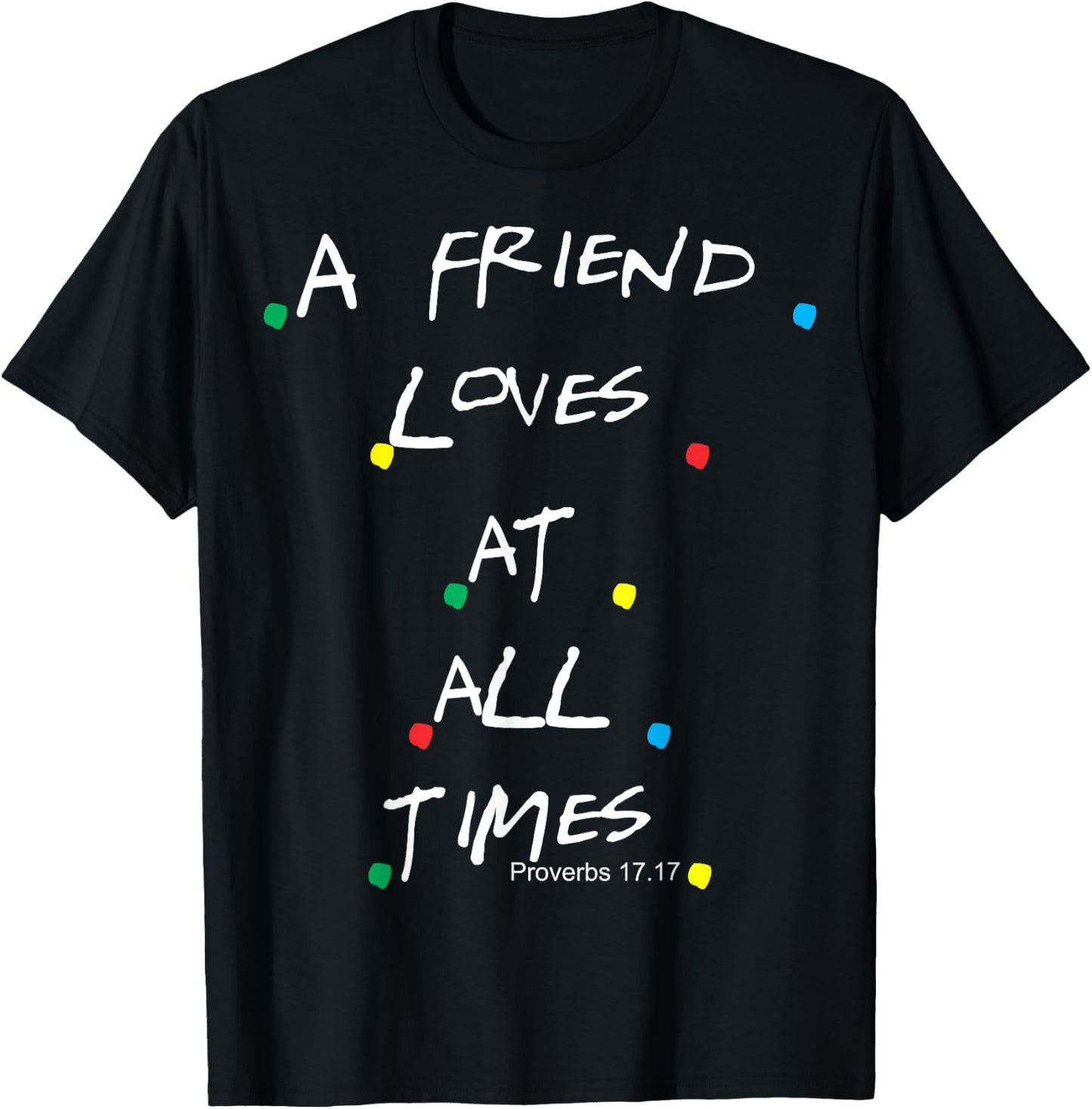 Jesus Proverbs 17:17 Friends T-Shirt - T-Shirt | Black
