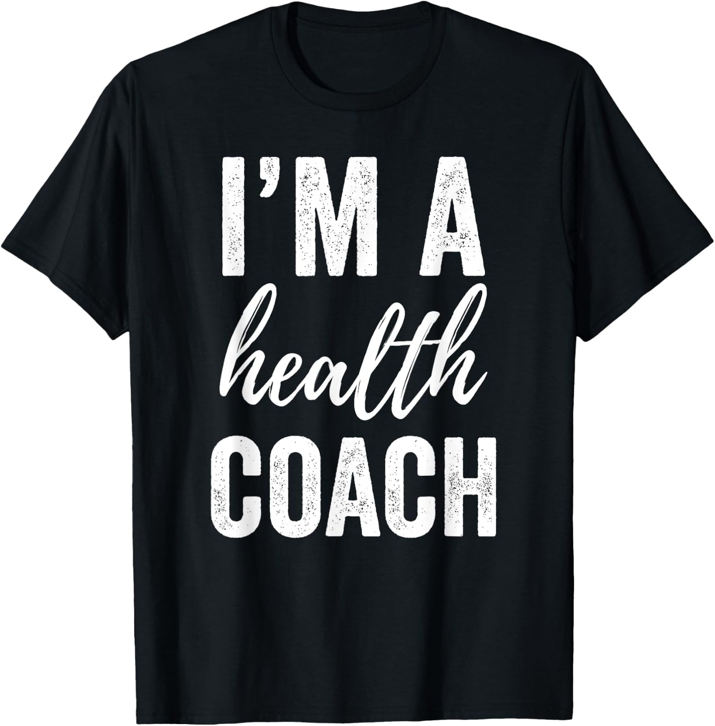I'm a Health Coach Men Women Funny Gym Workout Shirt T-Shirt - T-Shirt | Black
