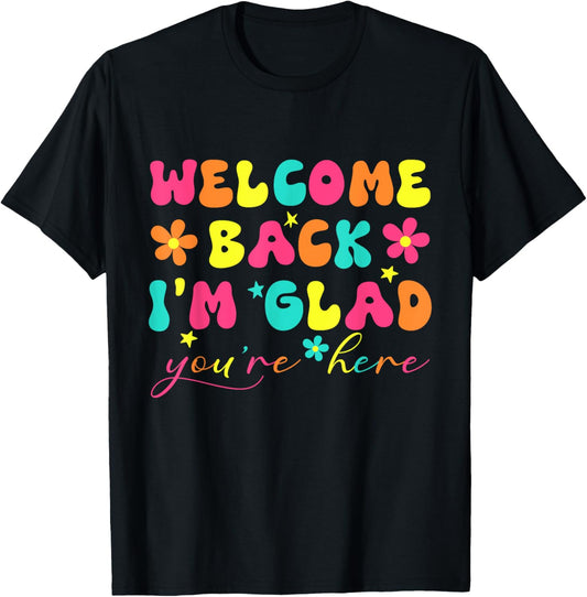 Welcome Back I'm Glad You're Here Teacher T-Shirt - T-Shirt | Black