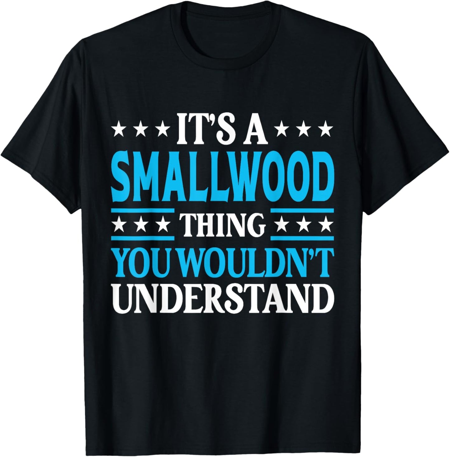 It's A Smallwood Thing Surname Family Last Name Smallwood T-Shirt - T-Shirt | Black