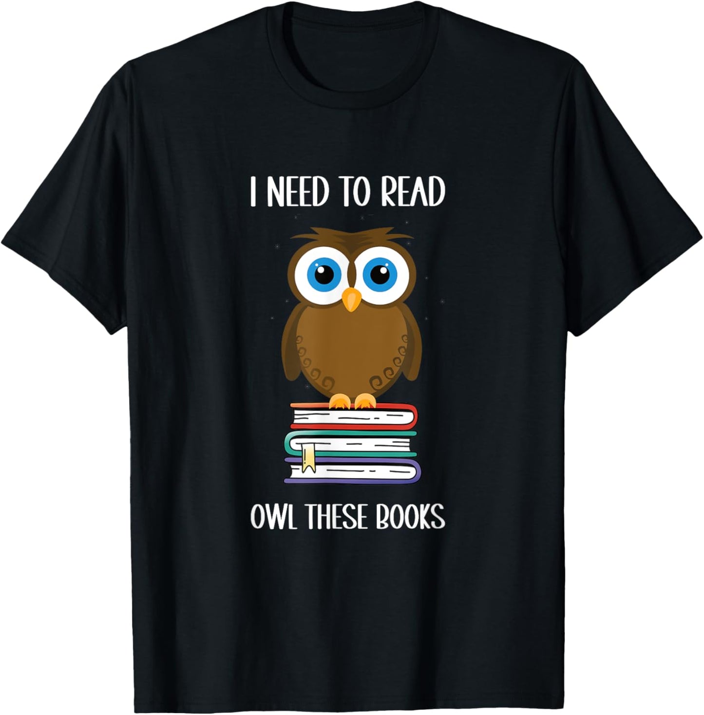 Funny saying: I need to read owl these books T-Shirt - T-Shirt | Black