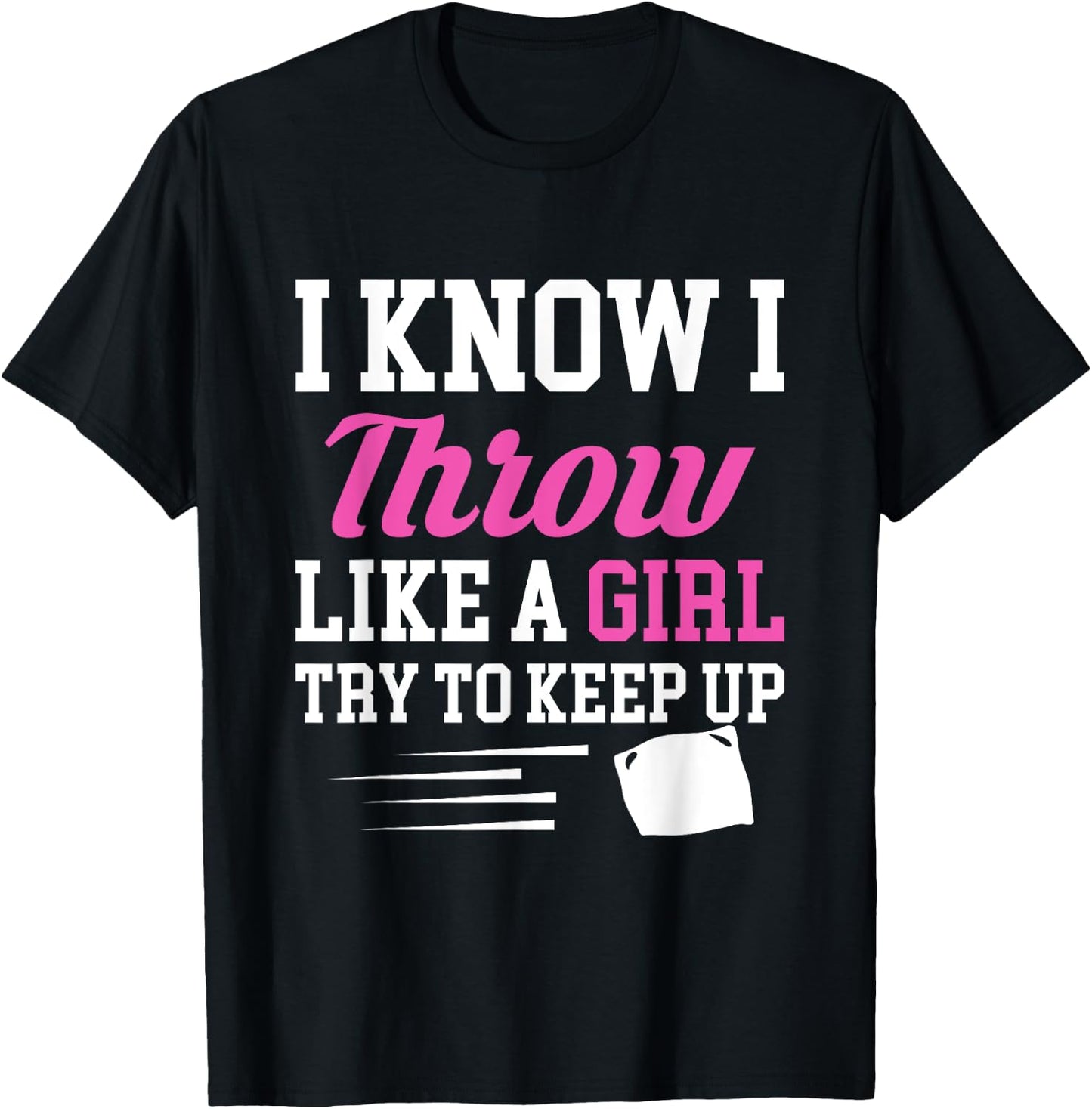 I Know I Throw Like A Girl Try To Keep Up Cornhole T-Shirt - T-Shirt | Black