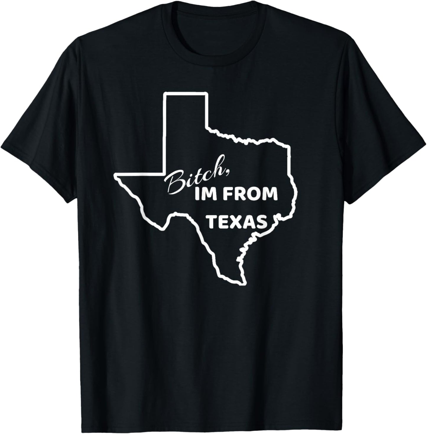 Bitch, Im From Texas Funny State Outline Bbq Party Work T-Shirt - T-Shirt | Black