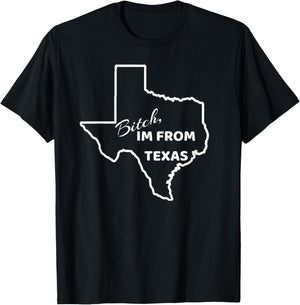 Bitch, Im From Texas Funny State Outline Bbq Party Work T-Shirt - T-Shirt | Black