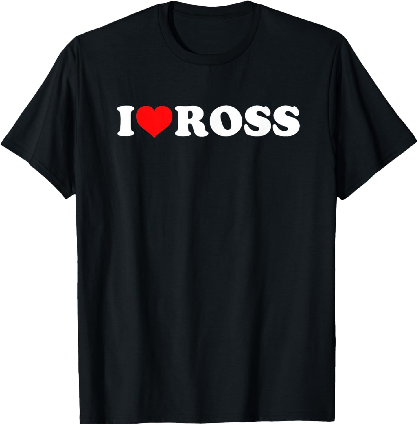 I Love Ross T-Shirt - T-Shirt | Black