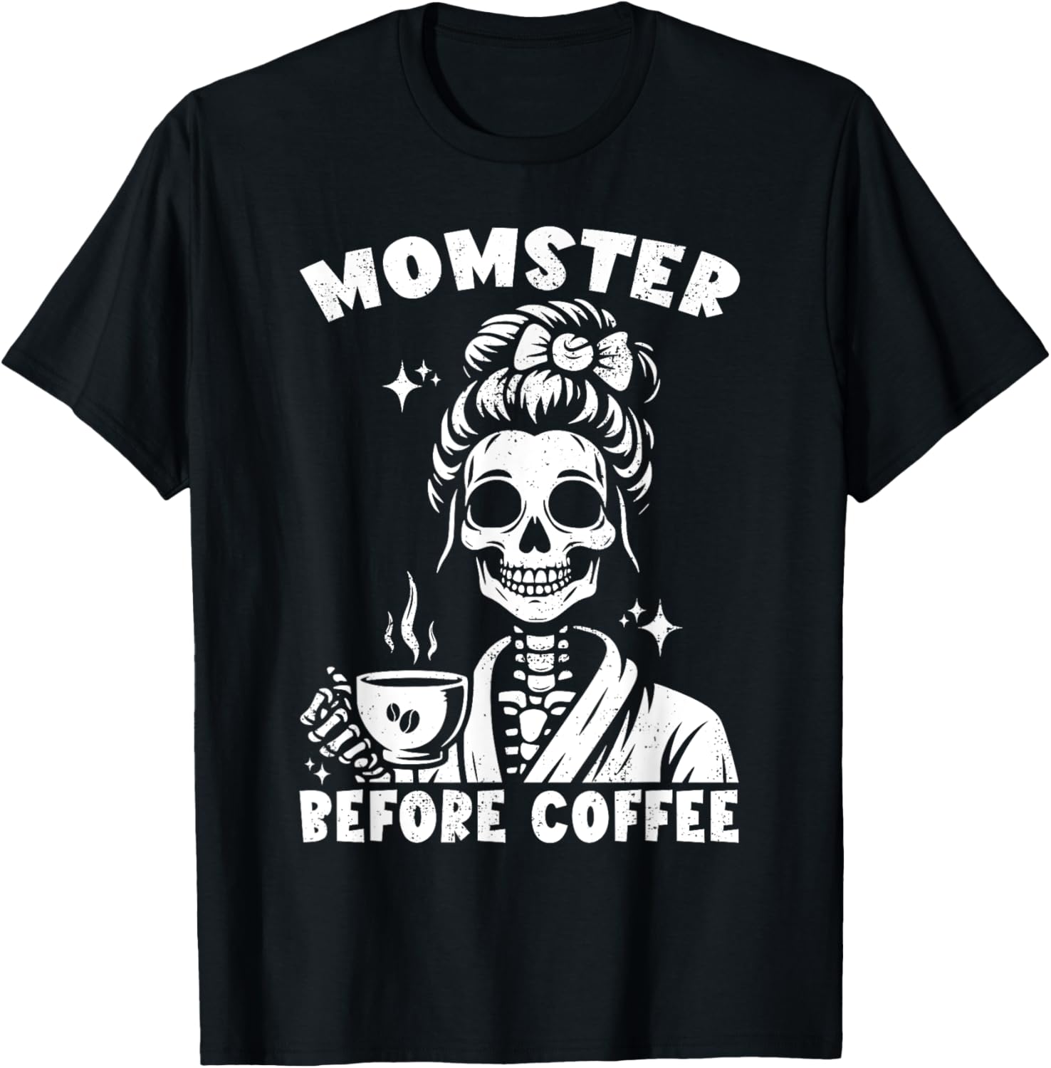 Skeleton Drinking Coffee Messy Bun Momster Before Coffee T-Shirt - T-Shirt | Black