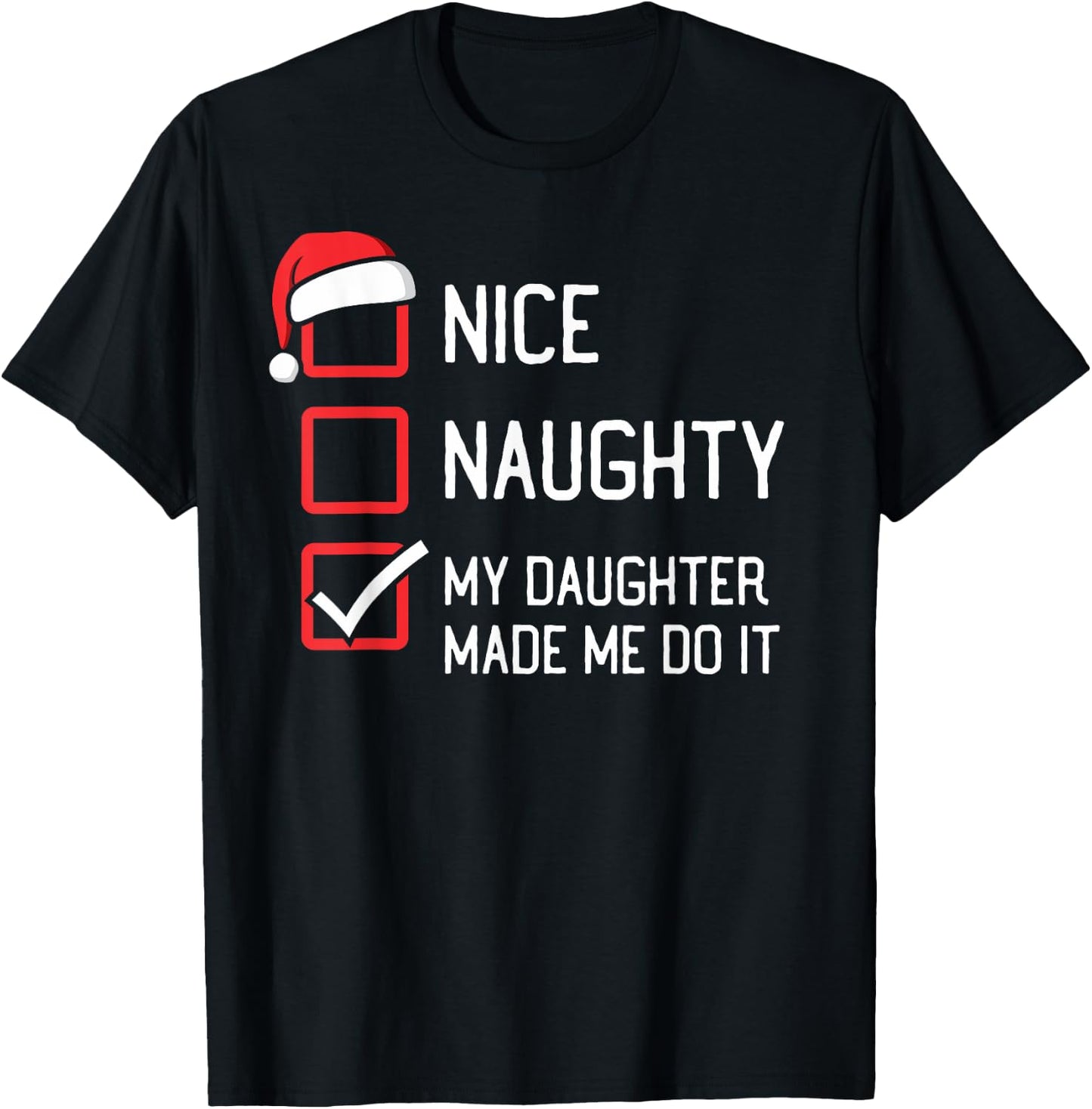 The List Group Family Matching Shirts By HumorPack Nice Naughty List My Daughter Made Me Do It Christmas T-Shirt - T-Shirt | Black