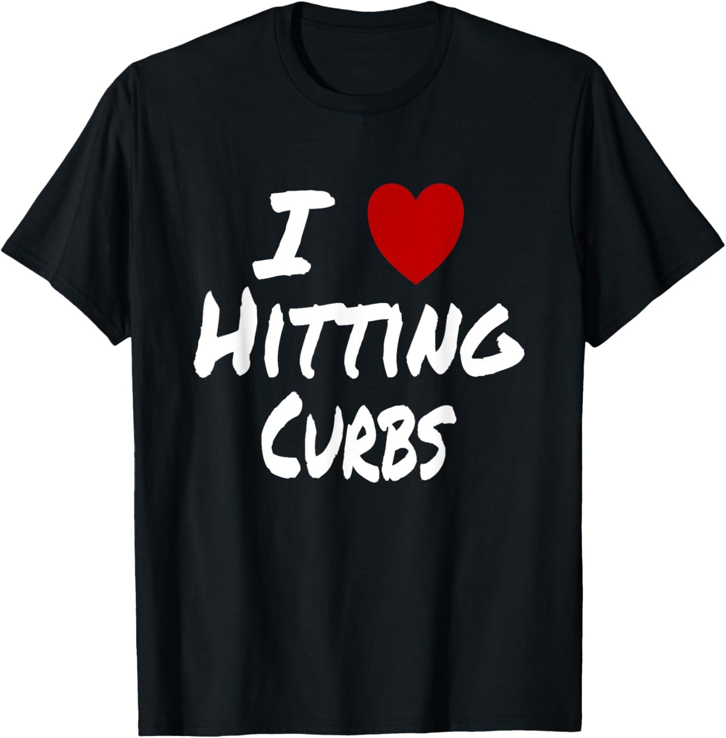 I Heart (Love) Hitting Curbs Funny New Driver Student T-Shirt - T-Shirt | Black