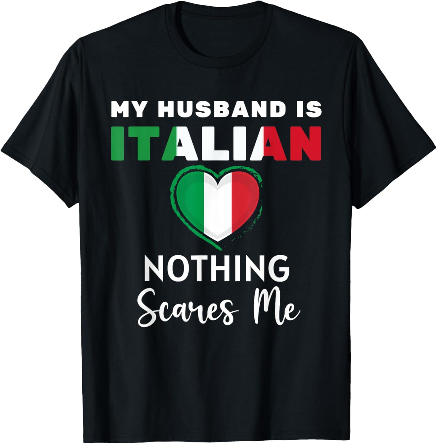 My Husband Is Italian Nothing Scares Me Proud Wife Italy T-Shirt - T-Shirt | Black