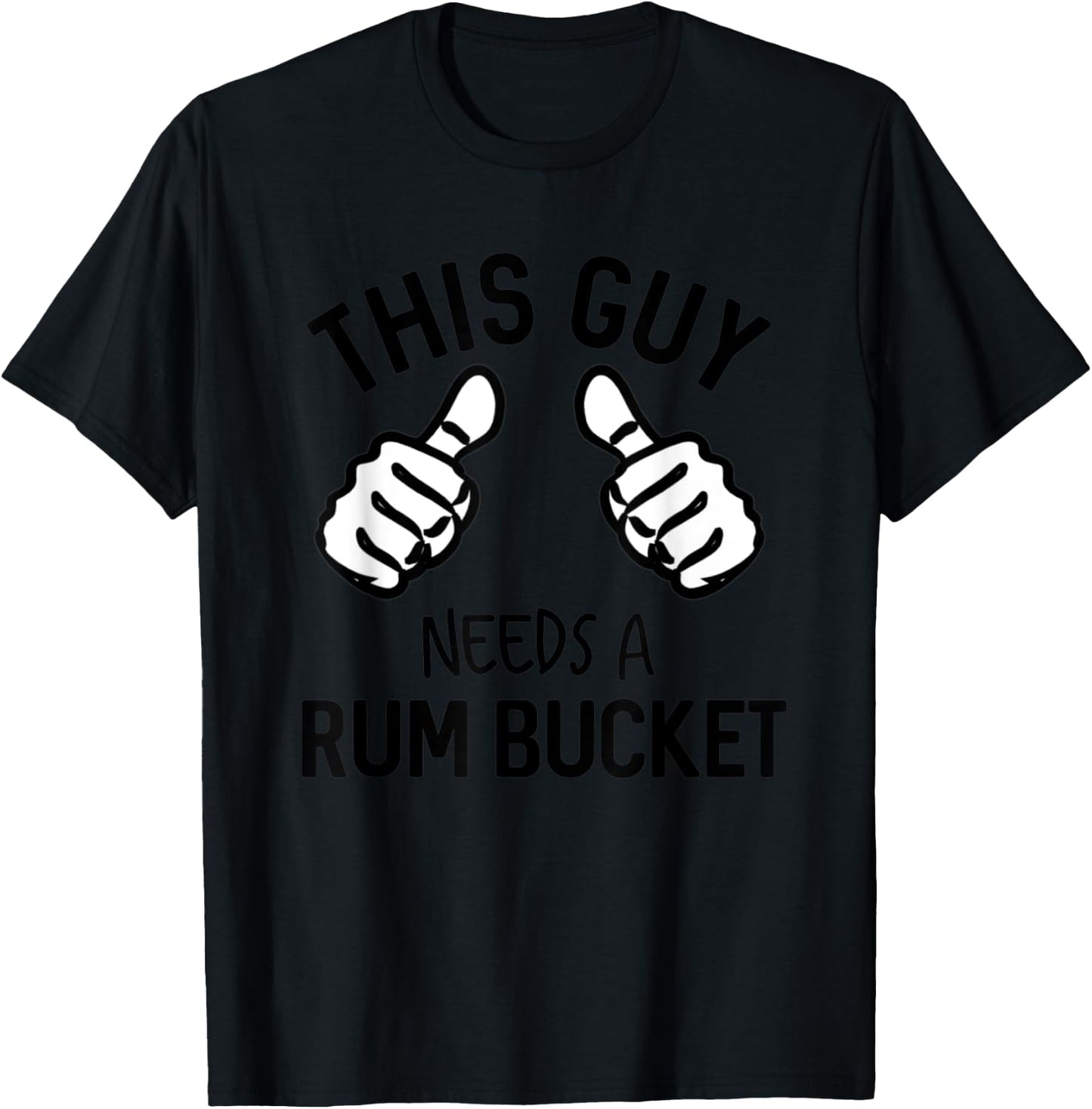 This Guy Needs A Rum Bucket Funny Drinking Rum T-Shirt - T-Shirt | Black