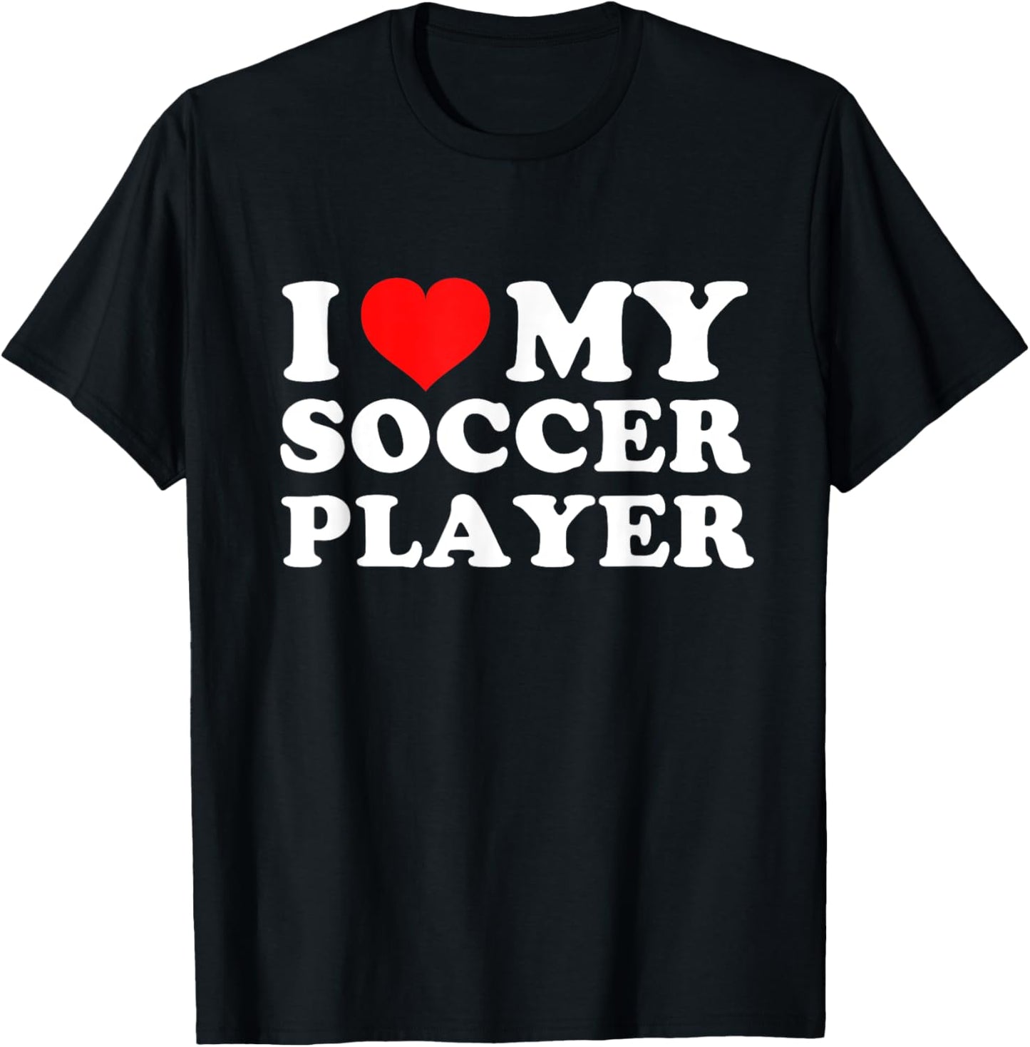I Love My Soccer Player T-Shirt - T-Shirt | Black