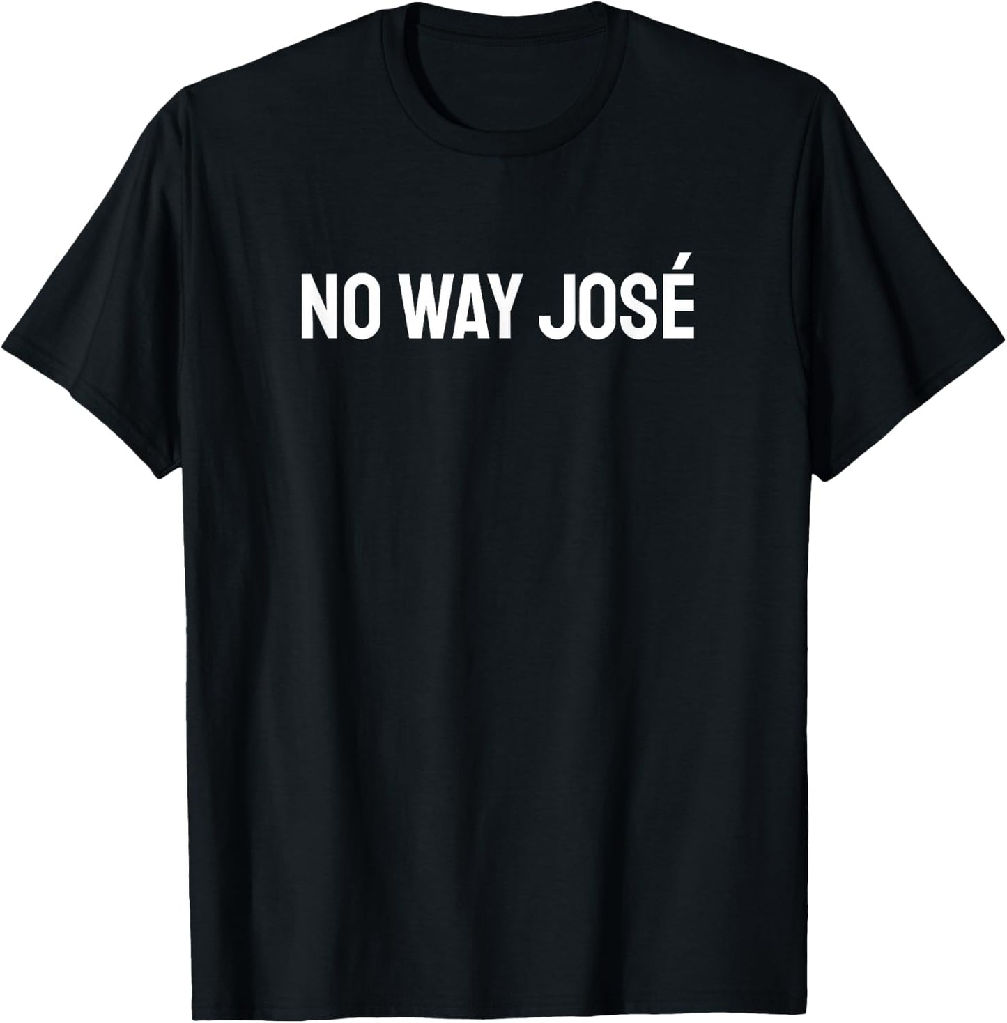No Way Jose T-Shirt - T-Shirt | Black