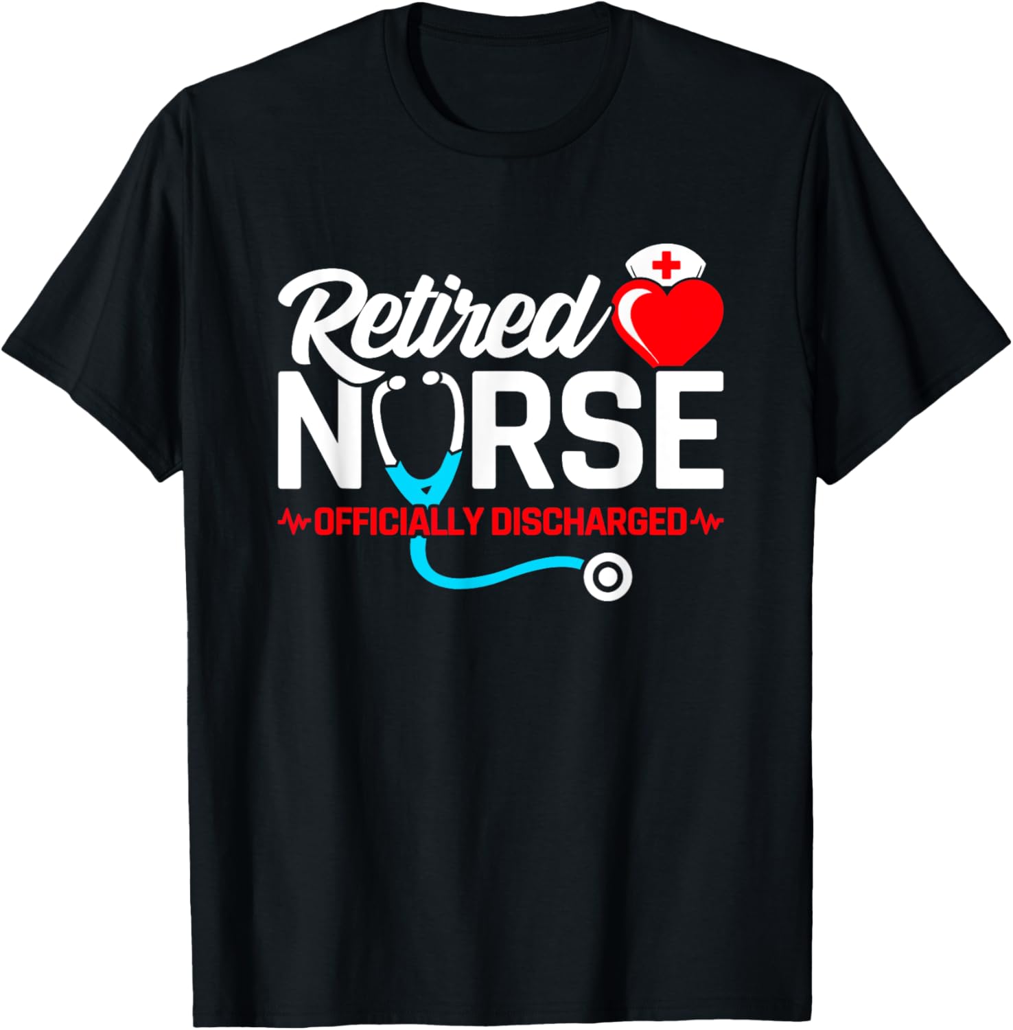Retired Nurse - Officially Discharged - Nurse Retirement T-Shirt - T-Shirt | Black