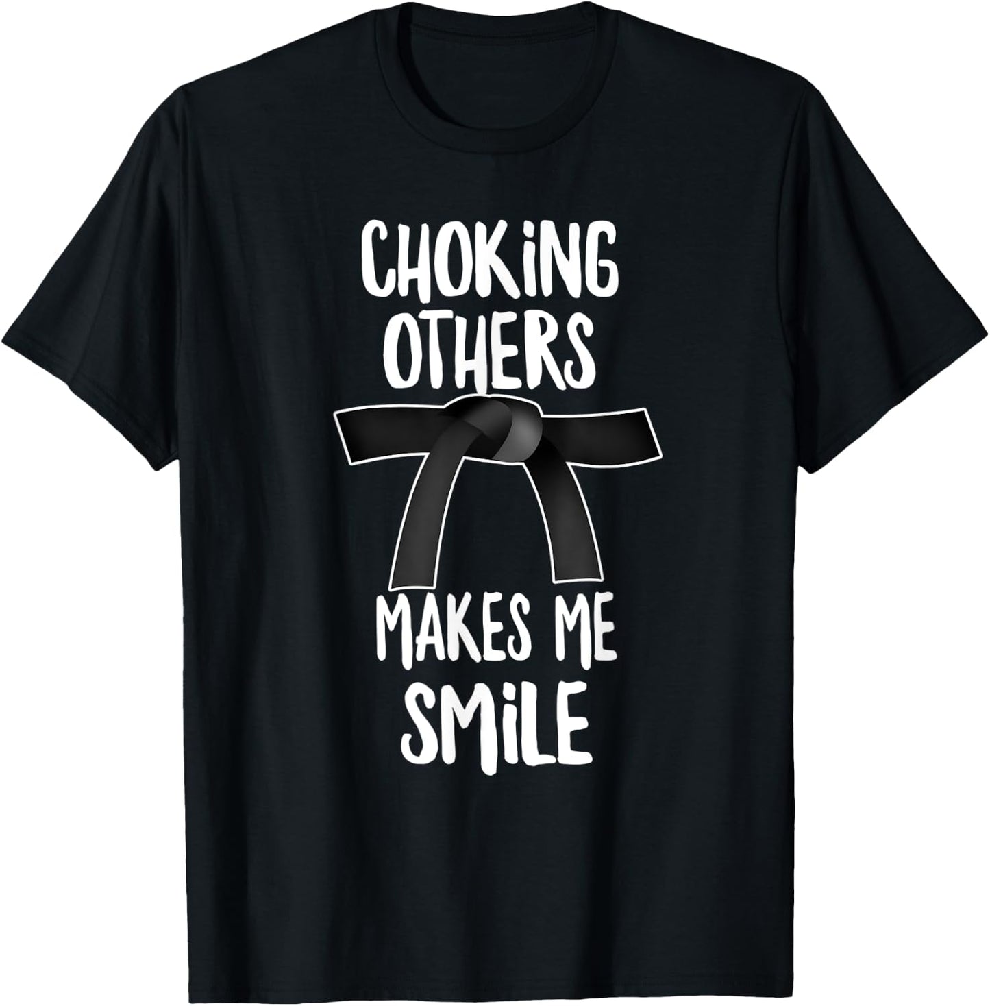 Choking Others Makes Me Smile, Jiu Jitsu T-Shirt - T-Shirt | Black