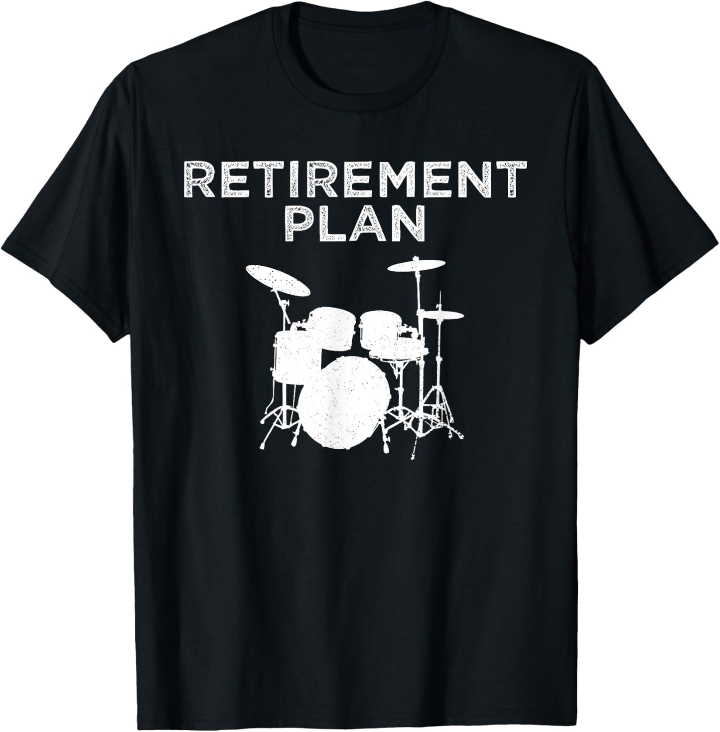 Retirement Plan On Playing The Drums Drummer Player Funny T-Shirt - T-Shirt | Black