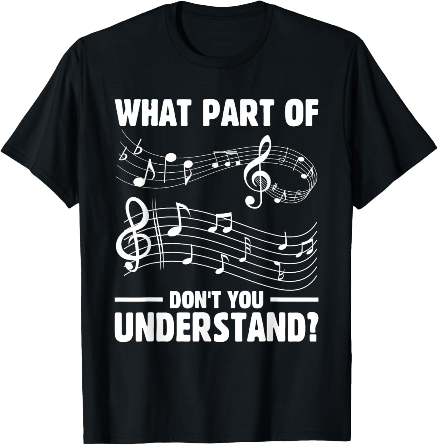 What Part of the Music Notes You Don't Understand Musician T-Shirt - T-Shirt | Black