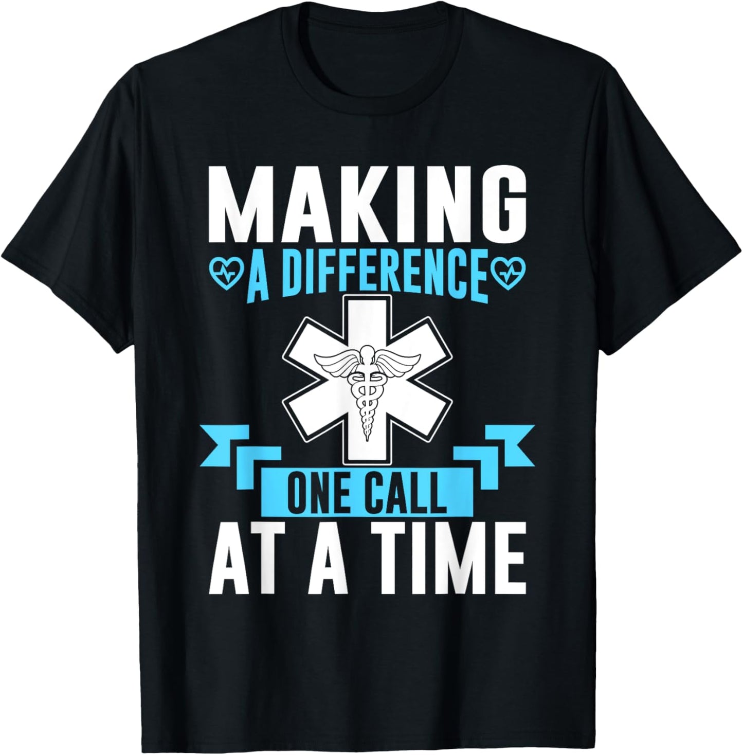Making a Difference one Call at a Time Paramedic T-Shirt - T-Shirt | Black