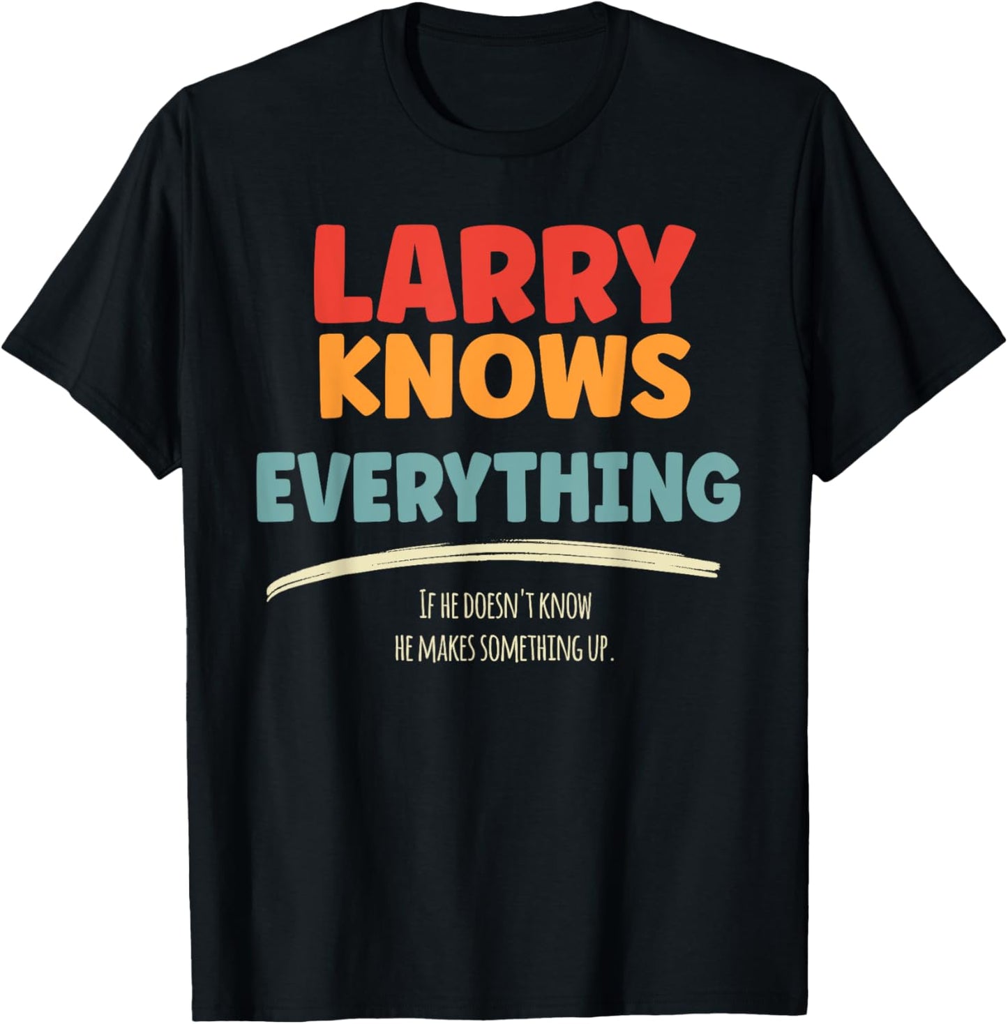 Larry Knows Everything Name Larry T-Shirt - T-Shirt | Black