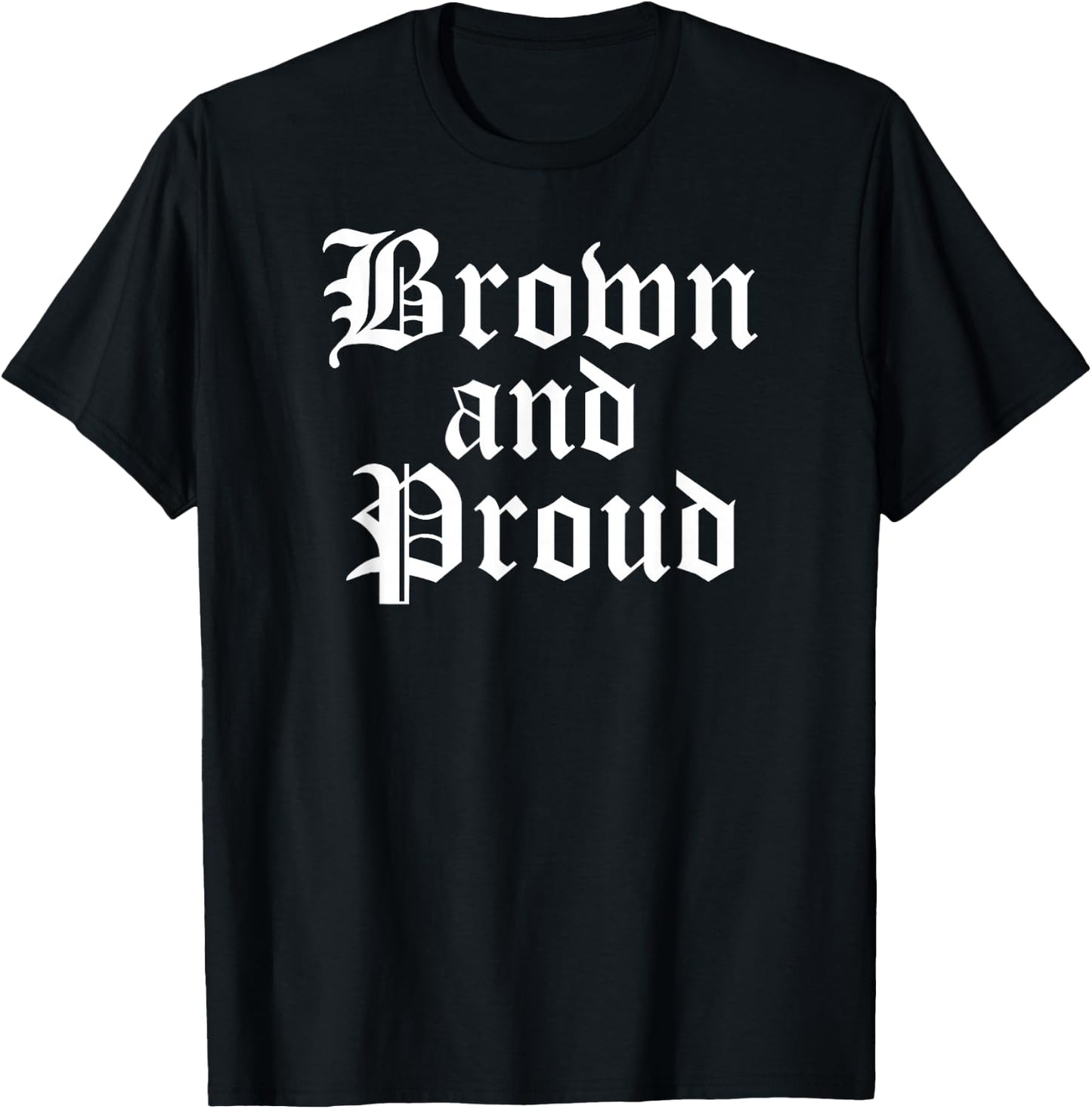 Brown And Proud Latino Mexican Raza Chicano Oldies Cholo T-Shirt - T-Shirt | Black
