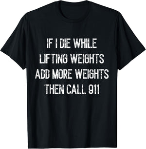 If I Die While Lifting Weights - Funny Gym & Workout design T-Shirt - T-Shirt | Black