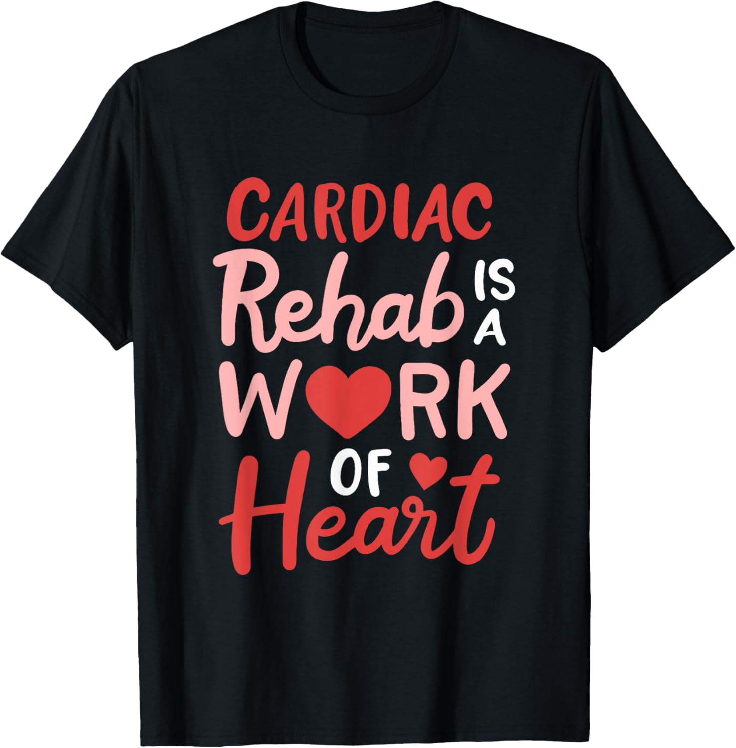 Cardiac Rehab Is A Work Of Heart Cardiology Anatomic Heart T-Shirt - T-Shirt | Black
