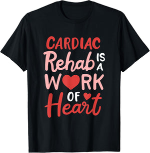 Cardiac Rehab Is A Work Of Heart Cardiology Anatomic Heart T-Shirt - T-Shirt | Black