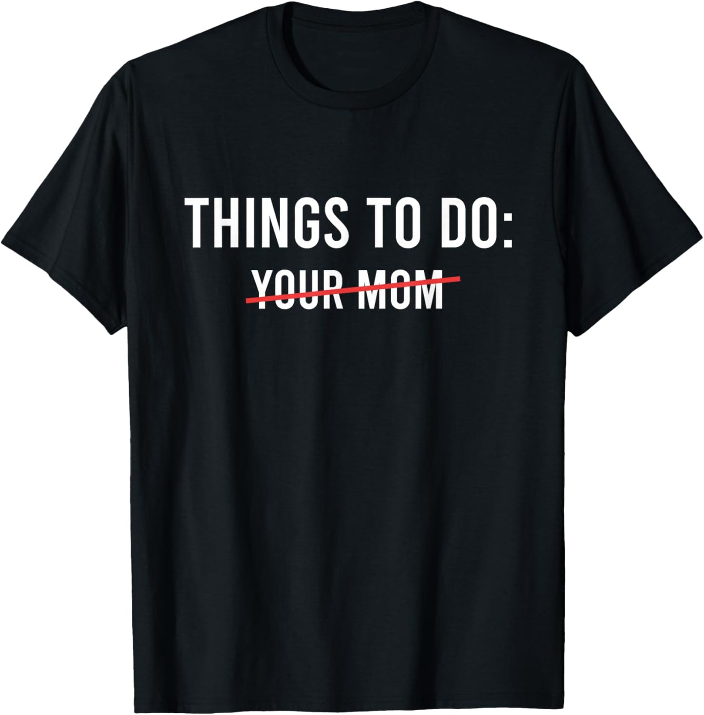 List of things you should do, your mother T-Shirt - T-Shirt | Black