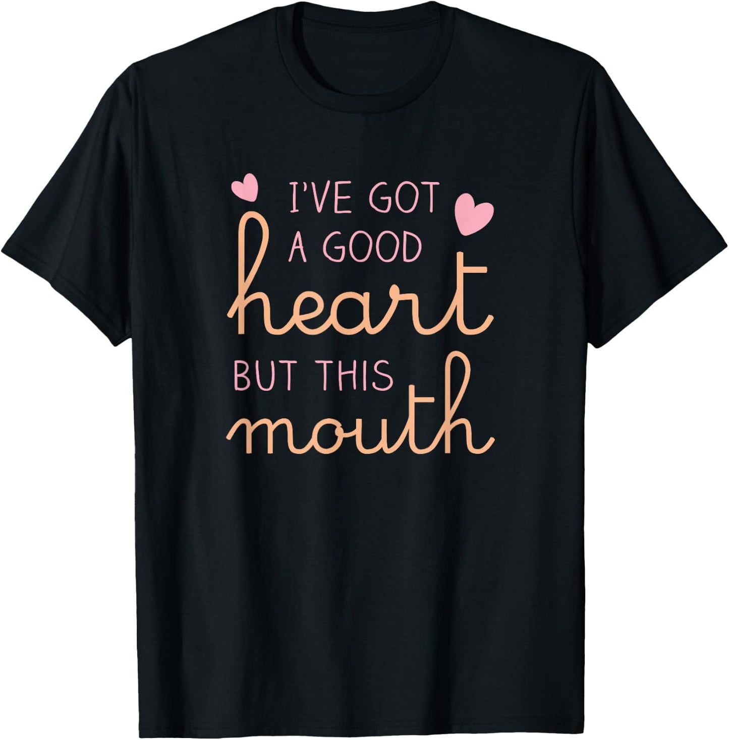 I've got a good heart but this mouth funny T-Shirt - T-Shirt | Black