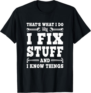 That's What I Do I Fix Stuff And I Know Things Funny Saying T-Shirt - T-Shirt | Black