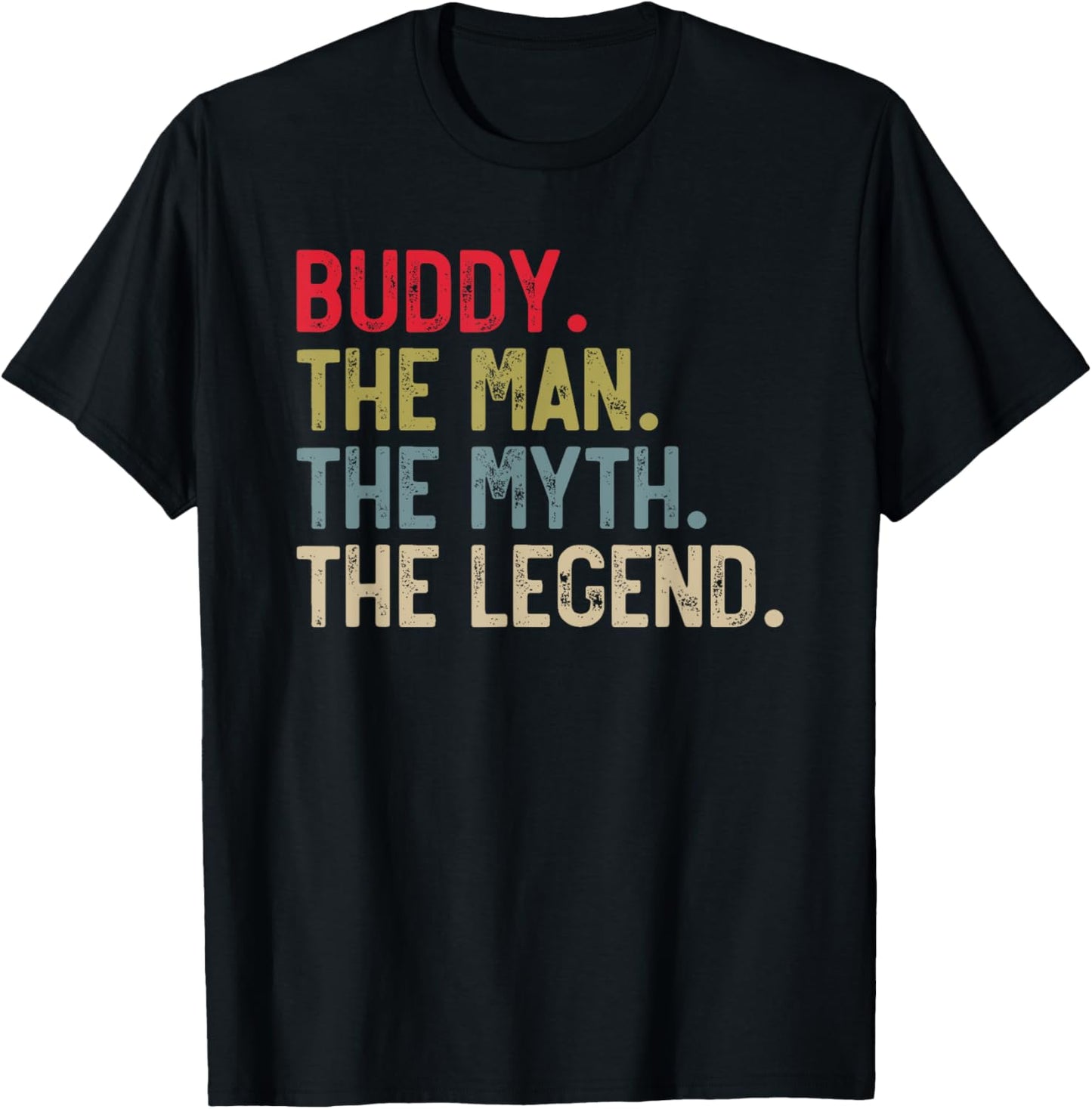 Buddy the Man the Myth the Legend Father's Day for Buddies T-Shirt - T-Shirt | Black