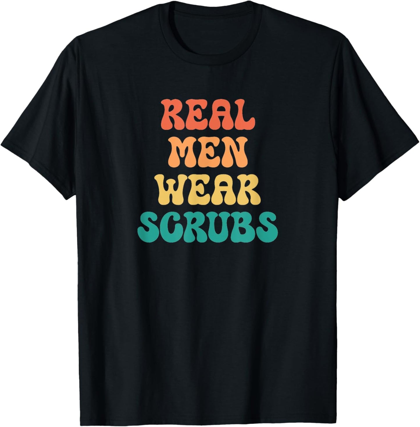 Funny Real Men Wear Scrubs Male Nurse RN Doctor MD T-Shirt - T-Shirt | Black