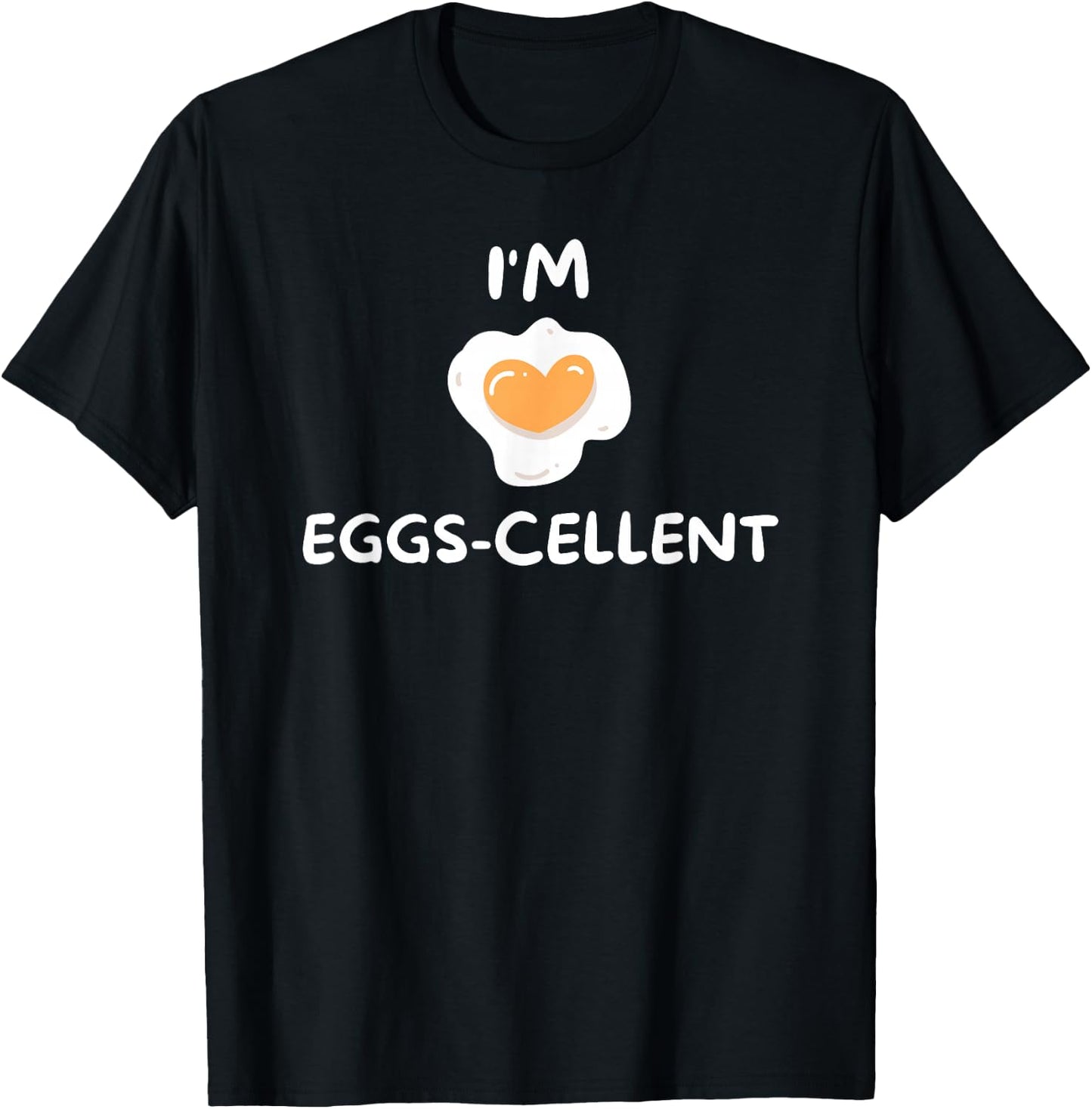 Funny, I'm Eggs-cellent . Joke T-Shirt - T-Shirt | Black