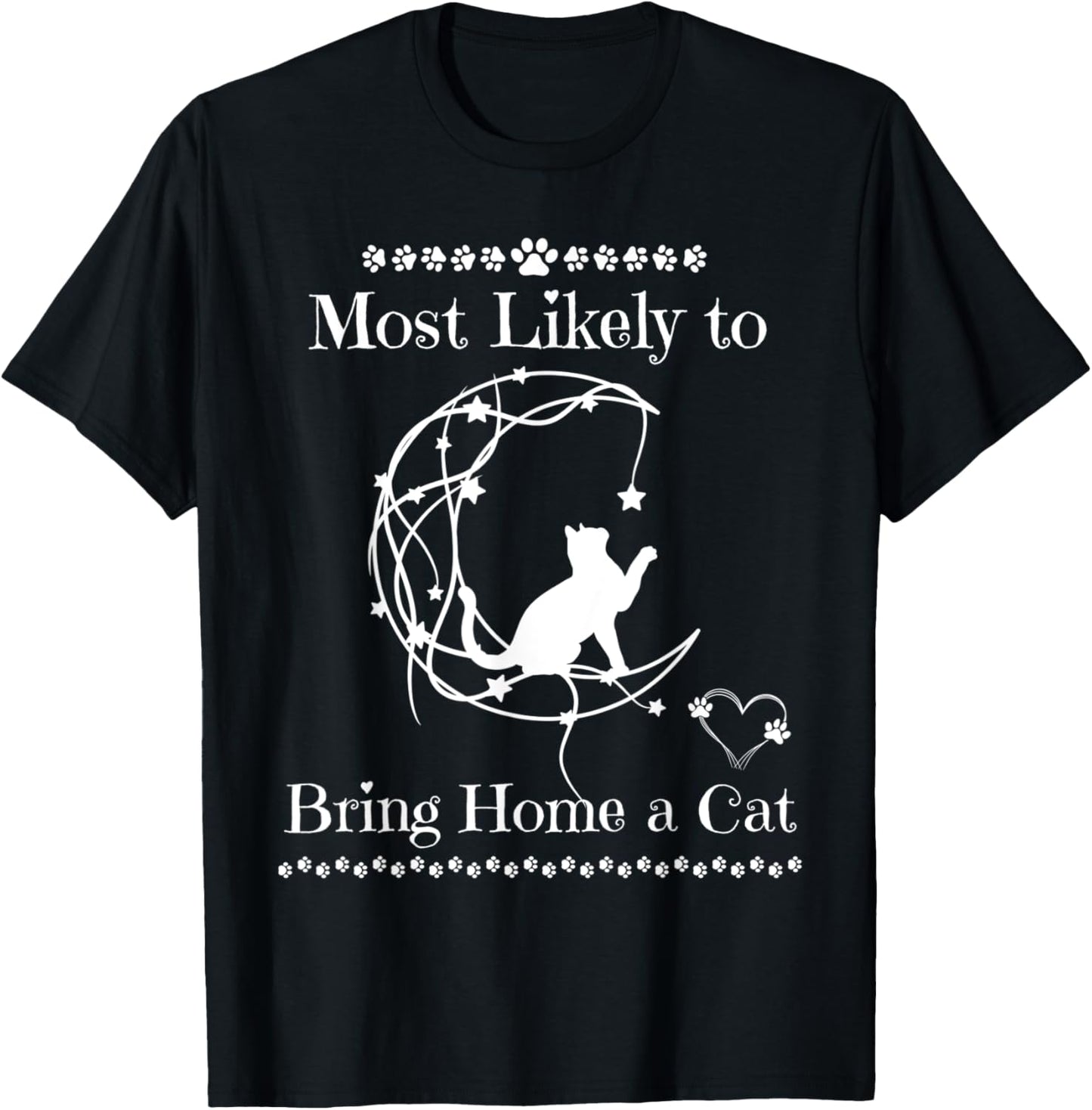 Most Likely To Bring Home A Cat Funny Cat Kittens Lovers T-Shirt - T-Shirt | Black