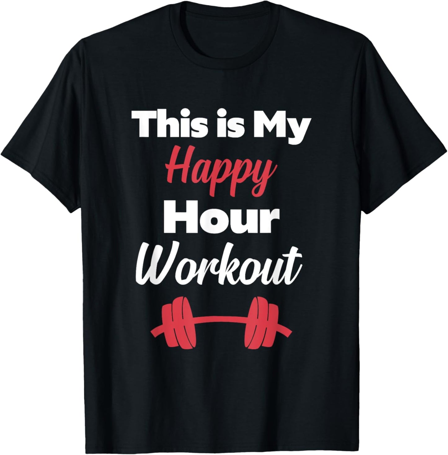 This is My Happy Hour Workout Hashtag Gym Shirt T-Shirt - T-Shirt | Black