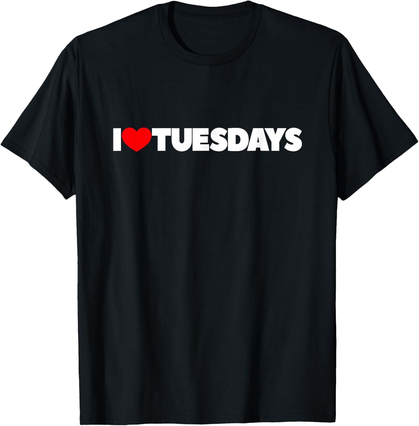 I Love (Heart) Tuesdays T-Shirt - T-Shirt | Black