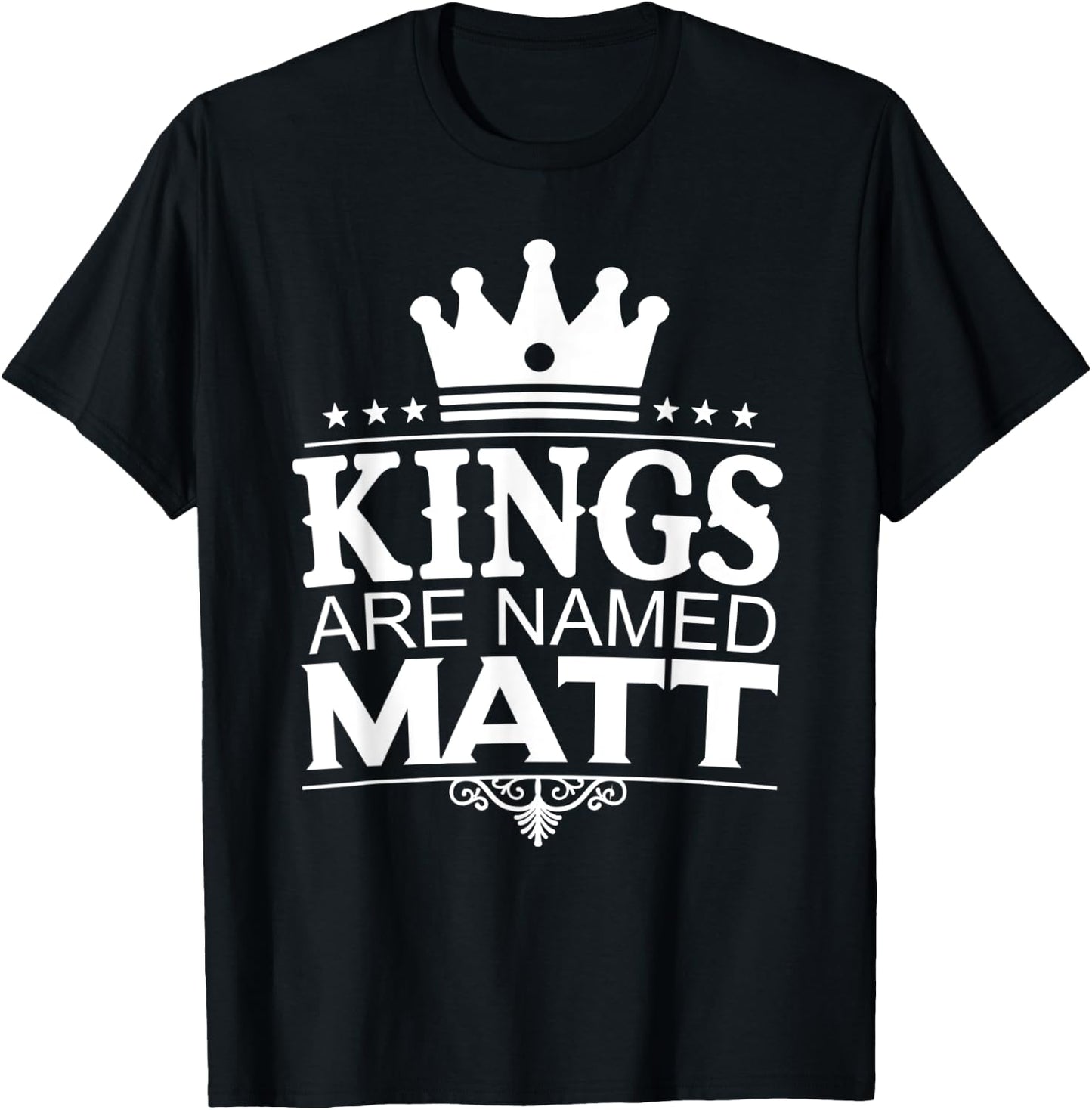 Kings Are Named MATT Funny Personalized Name Joke Men Gift T-Shirt - T-Shirt | Black