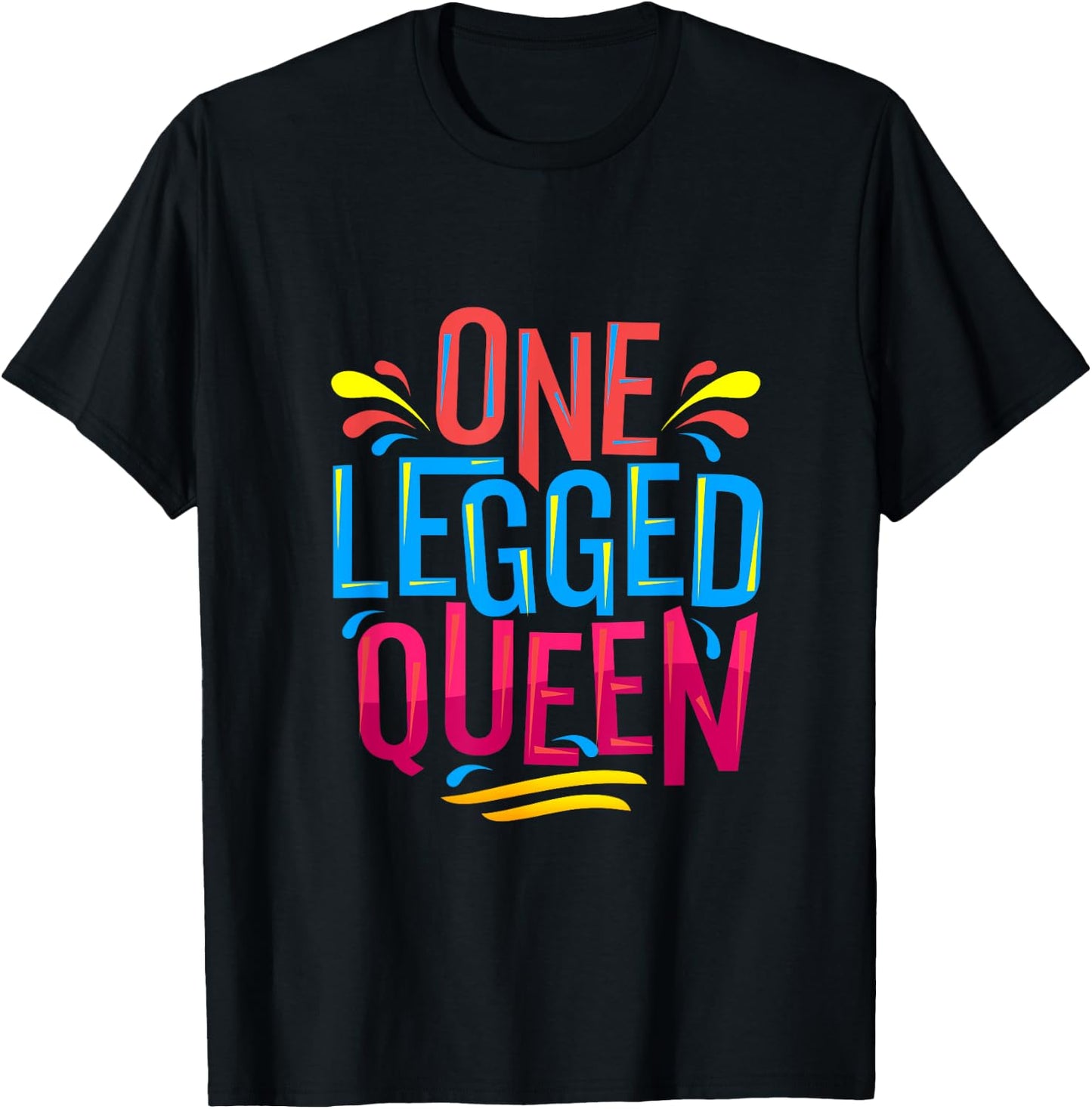 Cute and funny One Legged Queen - for Leg Amputee Prosthetic T-Shirt - T-Shirt | Black