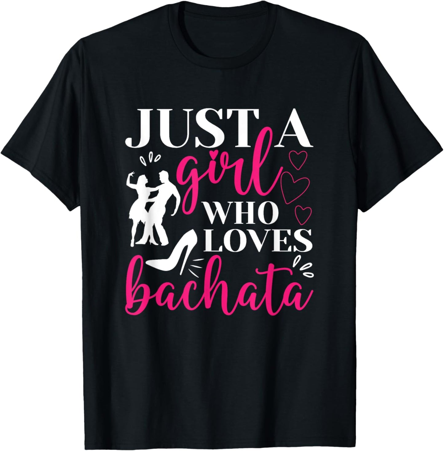 Just A Girl Who Loves Dancing Bachatera Dancer Dance Bachata T-Shirt - T-Shirt | Black