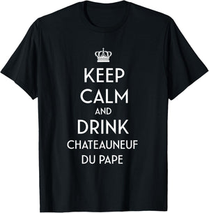 Keep Calm And Drink Chateauneuf du Pape French Wine Lover T-Shirt - T-Shirt | Black
