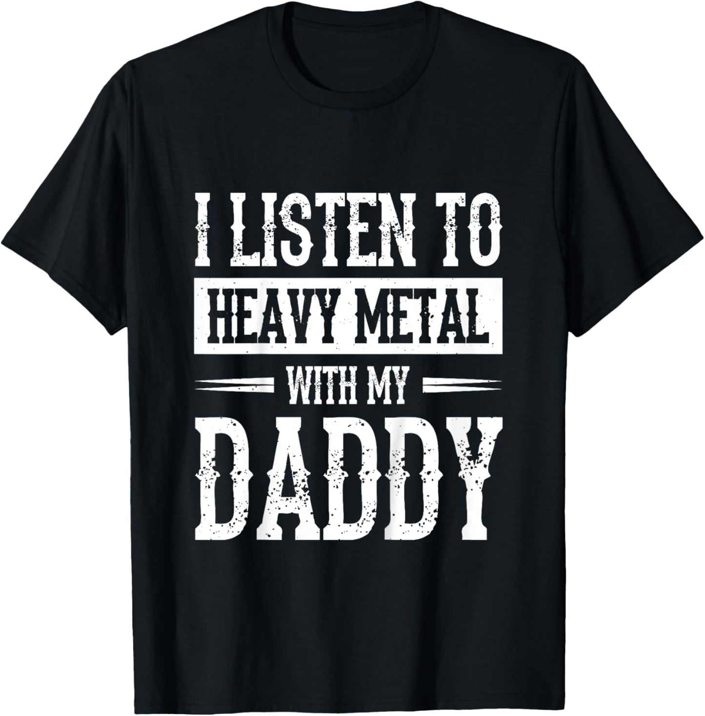 I Listen To Heavy Metal With My Daddy T-Shirt - T-Shirt | Black