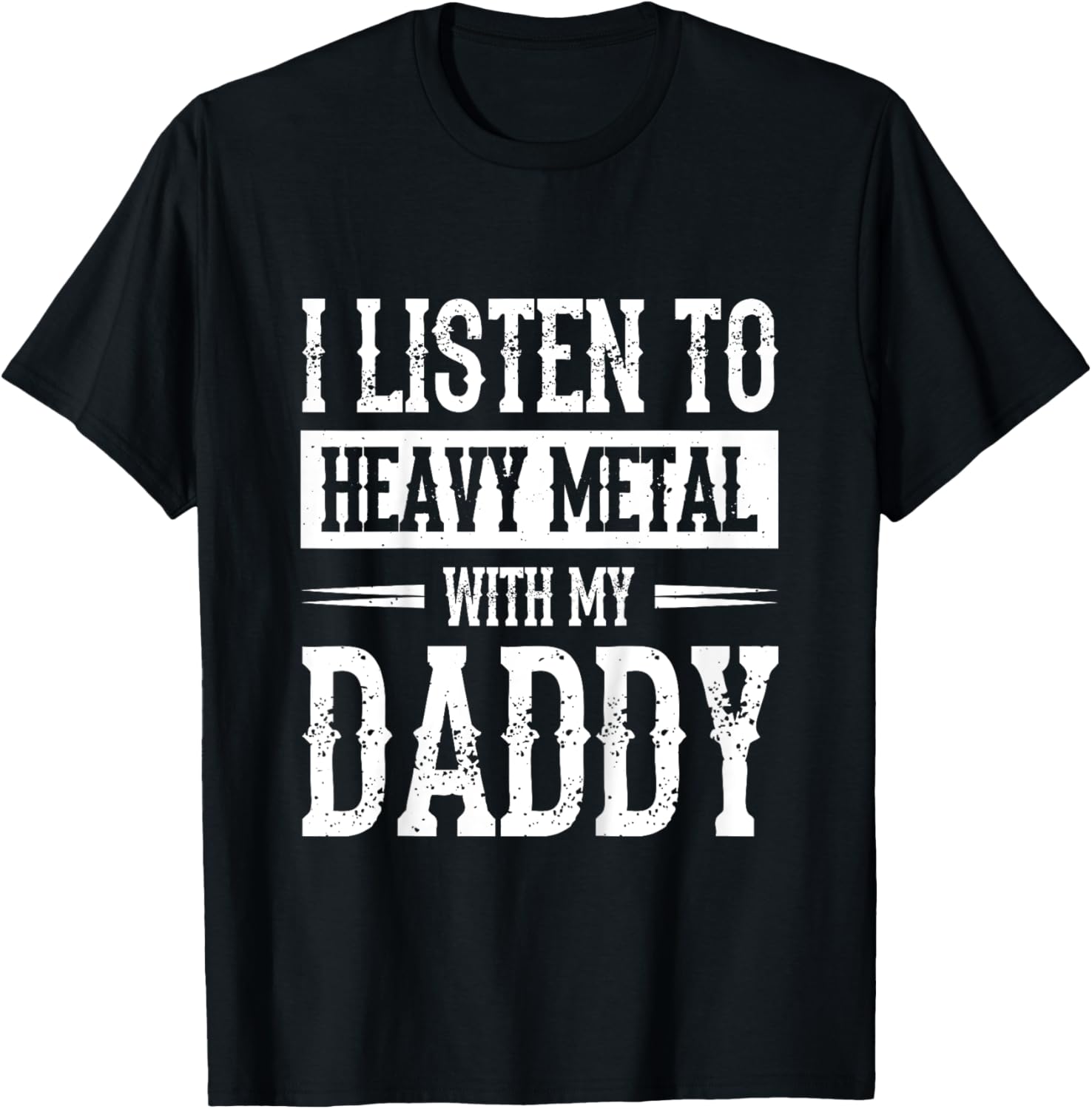 I Listen To Heavy Metal With My Daddy T-Shirt - T-Shirt | Black