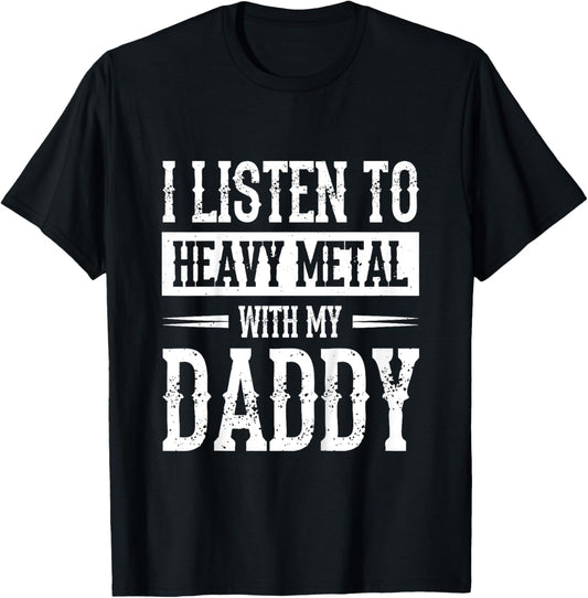 I Listen To Heavy Metal With My Daddy T-Shirt - T-Shirt | Black