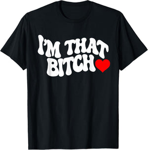 I'm that bitch T-Shirt - T-Shirt | Black