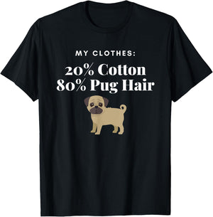 My Clothes 20% Cotton 80% Pug Hair Funny Dog for pet lover T-Shirt - T-Shirt | Black