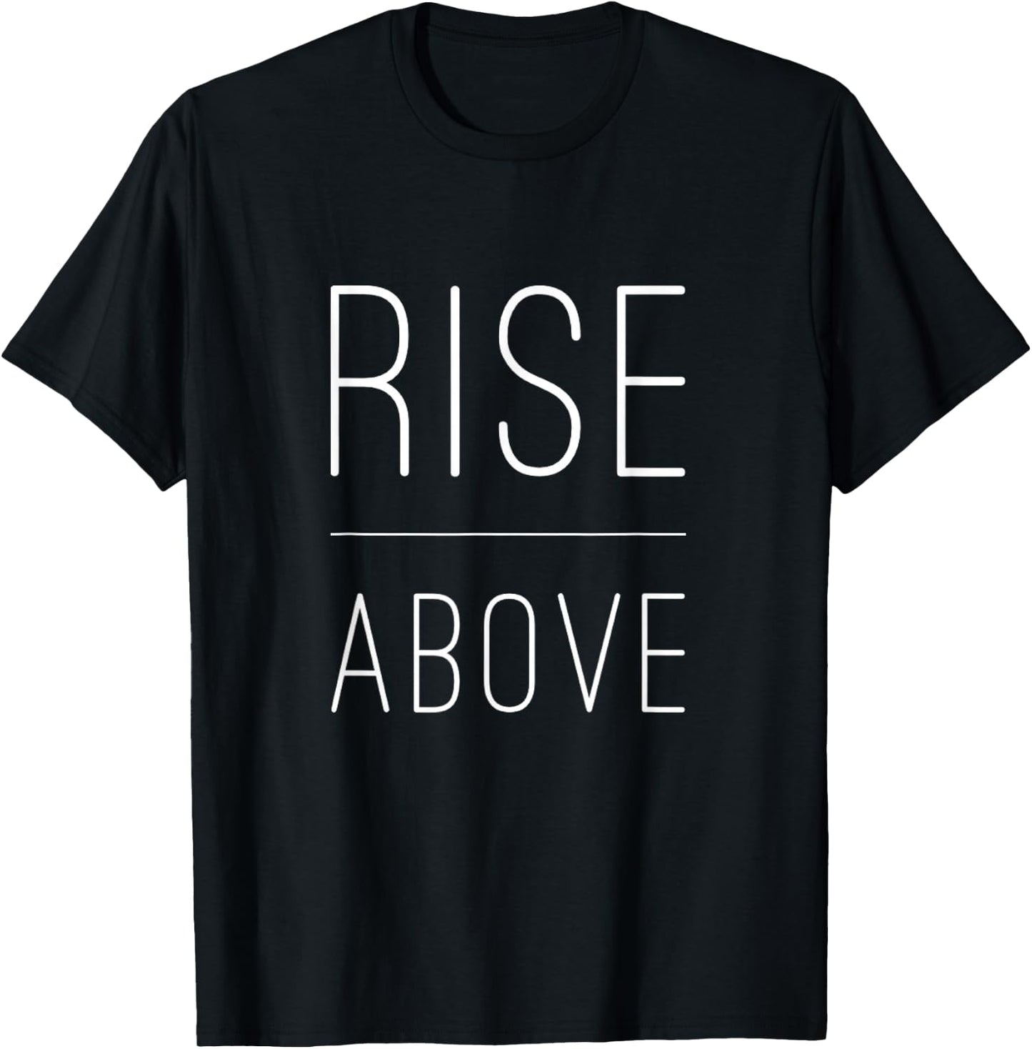Rise Above Motivational Inspirational Empower T-Shirt - T-Shirt | Black