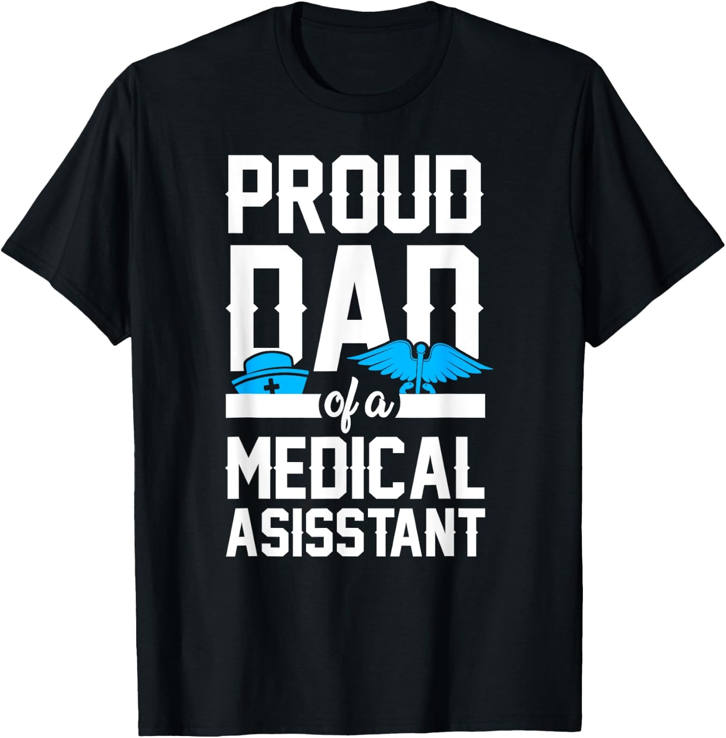 Medical Assistant Proud Dad T-Shirt - T-Shirt | Black