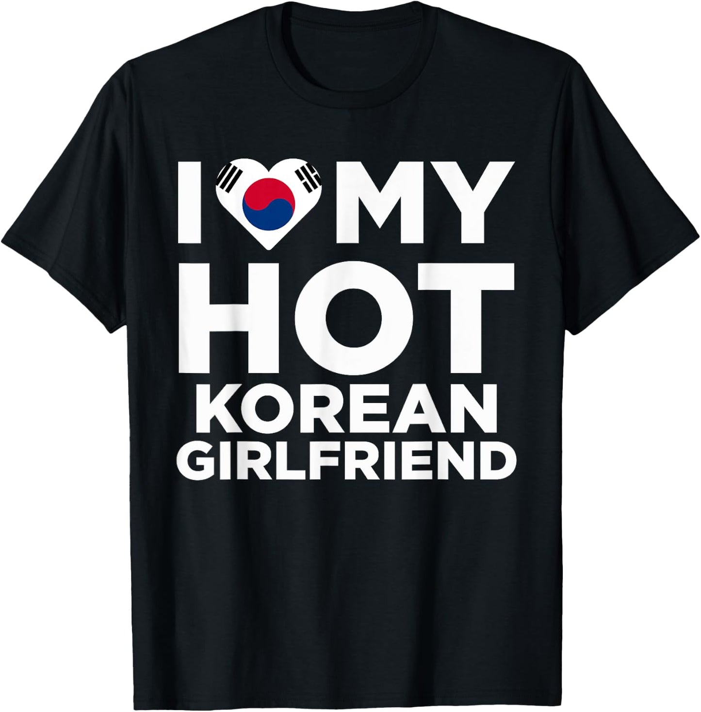 I Love my Hot Korean Girlfriend Funny Cute Couples T-Shirt - T-Shirt | Black