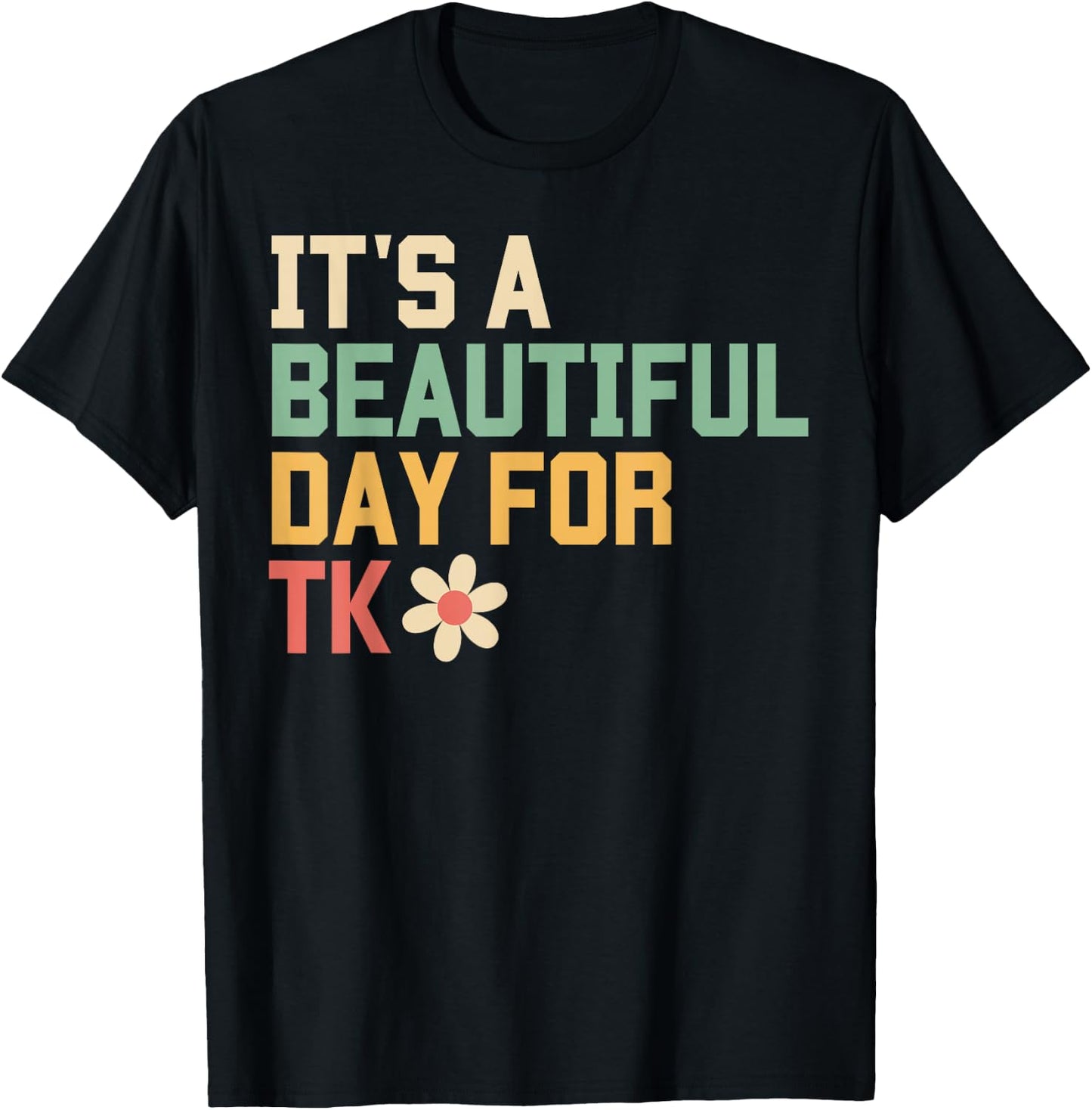 Retro It's a Beautiful Day For TK Learning Teacher Students T-Shirt - T-Shirt | Black